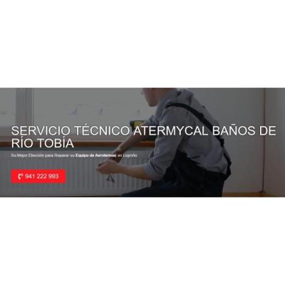 Servicio Técnico Atermycal Baños de Río Tobía 941229863