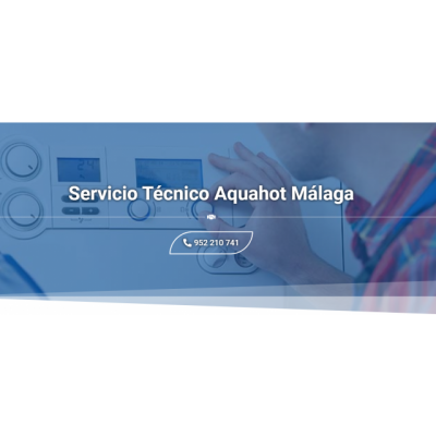 Servicio Técnico Aquahot Málaga 676767348