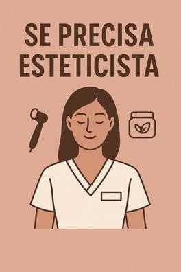 SE PRECISA ESTETICISTA